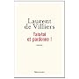 Tais-toi et pardonne ! de Laurent de Villiers