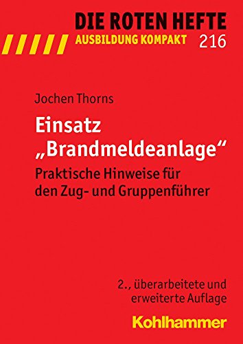 Einsatz 'brandmeldeanlage': Praktische Hinweise Fur Den Zug- Und Gruppenfuhrer (Die Roten Hefte / Ausbildung Kompakt) (German Edition)