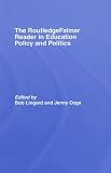 The RoutledgeFalmer Reader in Education Policy and Politics (RoutledgeFalmer Readers in Education)