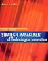Strategic Management of Technological Innovation
