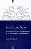Mystik und Natur: Zur Geschichte ihres Verh�ltnisses vom Altertum bis zur Gegenwart (Theophrastus Paracelsus Studien) - 