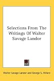 Selections From The Writings Of Walter Savage Landor