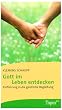Gott im Leben entdecken: Einf�hrung in die geistliche Begleitung