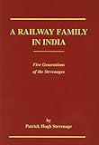 A railway family in India : five generations of the Stevenages