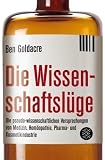 Produkt-Bild: Die Wissenschaftsl&uuml;ge: Wie uns Pseudo-Wissenschaftler das Leben schwer machen