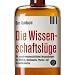 Die Wissenschaftsl�ge: Wie uns Pseudo-Wissenschaftler das Leben schwer machen