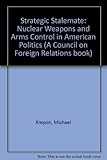 Strategic stalemate : nuclear weapons and arms control in American politics