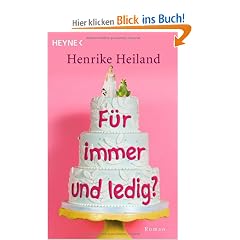 F�r immer und ledig: Roman
