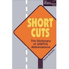 Short Cuts: The Dictionary of Useful Abbreviations (Artful Wordsmith Series)