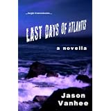 Last Days of Atlantis (A Novella)di Jason Vanhee