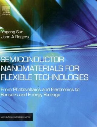 Semiconductor Nanomaterials for Flexible Technologies: From Photovoltaics and Electronics to Sensors and Energy Storage (Micro and Nano Technologies)
