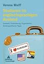 Studieren im englischsprachigen Ausland: Auswahl, Finanzierung, Organisation, länderspezifische Tipps