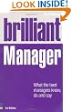 Brilliant Manager: What the Best Managers Know, Do and Say (Brilliant Business)
