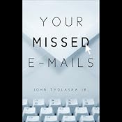 Your Missed E-mails | [John Tydlaska]