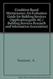 Condition based maintenance : an evaluation guide for building services