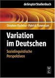 Variation im Deutschen. Soziolinguistische Perspektiven (Gruyter - de Gruyter Studienb&uuml;cher): Soziolinguistische Perspektiven (De Gruyter Studienbuch)