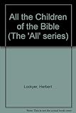 All the children of the Bible