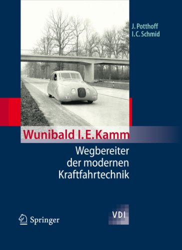 Wunibald I. E. Kamm - Wegbereiter der modernen Kraftfahrtechnik (VDI-Buch) (German Edition)