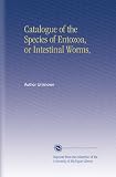 Catalogue of the Species of Entozoa, or Intestinal Worms,