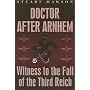 Doctor After Arnhem: Witness to the Fall of the Third Reich