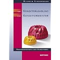Vom Konditorlehrling zum Konditormeister: Praxishandbuch der Konditorei