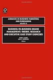 Business-to-business Brand Management: Theory, Research, and Executive Case Study Exercises (Advances in Business Marketing & Purchasing) (Advances in Business Marketing and Purchasing)