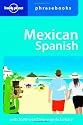 Mexican Spanish (Lonely Planet Phrasebooks)