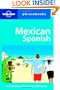 Mexican Spanish (Lonely Planet Phrasebooks)