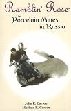 41ZiPFG4pwL. SL160  Ramblin Rose: The Porcelain Mines in Russia