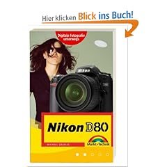 Nikon D80 f�r unterwegs: Kamerapraxis schnell und einfach