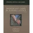 Significant Cases in Juvenile Justice by Craig Hemmens, Benjamin Steiner, and David Mueller
