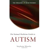 The Natural Medicine Guide to Autism (The Healthy Mind Guides)