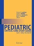 Pediatric Critical Care Study Guide: Text and Review