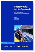 Photovoltaics for Professionals: Solar Electric Systems Marketing, Design and Installation