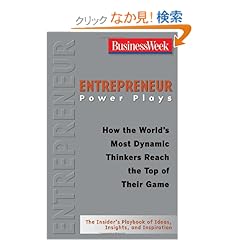 【クリックでお店のこの商品のページへ】Entrepreneur Power Plays: How the World’s Most Dynamic Thinkers Reach the Top of Their Game (Businessweek Power Plays): BusinessWeek: 洋書