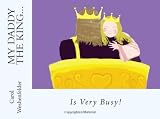 My Daddy the King: Is Very Busy