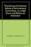 The giving of evidence before a Parliamentary Committee, in the High Court, and before an arbitrator