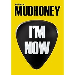 Mudhoney - I'm Now: The Story Of Mudhoney