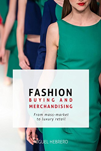 Fashion Buying and Merchandising: From mass-market to luxury retail