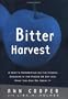 Bitter Harvest: A Chef's Perspective on the Hidden Danger in the Foods We Eat and What You Can Do About It