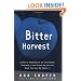 Bitter Harvest: A Chef's Perspective on the Hidden Danger in the Foods We Eat and What You Can Do About It