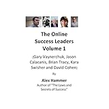 the online success leaders volume 1 gary vaynerchuk jason calacanis brian tracy kara swisher and david cohen