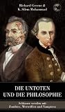 Die Untoten und die Philosophie: Schlauer werden mit Zombies, Werw�lfen und Vampiren - Richard Greene