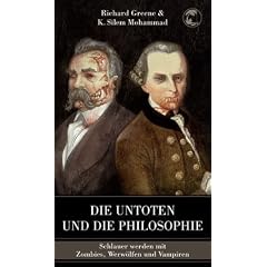 Die Untoten und die Philosophie: Schlauer werden mit Zombies, Werw�lfen und Vampiren