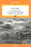 Koursk : Les quarante jours qui ont ruiné la Wehrmacht (5 juillet - 20 août 1943)