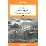 Koursk : Les quarante jours qui ont ruin� la Wehrmacht (5 juillet - 20 ao�t 1943)par Jean Lopez