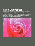 Famiglie svedesi: Bernadotte, Casato di Vasa, Gyllenhaal, Holstein-Gottorp (Svezia), Jake Gyllenhaal, Maggie Gyllenhaal, Gustavo III di Svezia (Italian Edition)