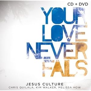 Your Love Never Fails (CD/DVD)