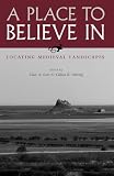 A Place To Believe In : Locating Medieval Landscapes