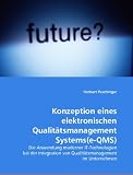 Produkt-Bild: Konzeption eines elektronischen Qualit&auml;tsmanagement Systems(e-QMS): Die Anwendung moderner IT-Technologien bei der Integration von Qualit&auml;tsmanagement im Unternehmen